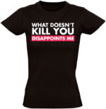 What doesn't kill you T-shirt