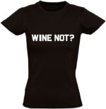 Wine not? t-shirt