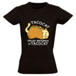 Tacocat Spelled Backwards is: Tacocat Dames T-shirt